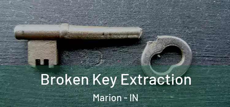  Broken Key Extraction Marion - IN
