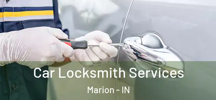  Car Locksmith Services Marion - IN
