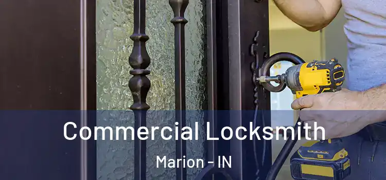 Commercial Locksmith Marion - IN