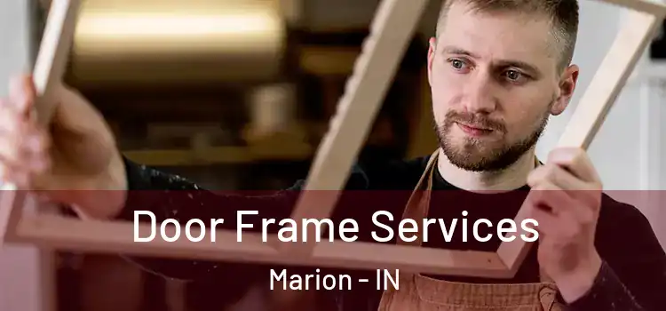  Door Frame Services Marion - IN