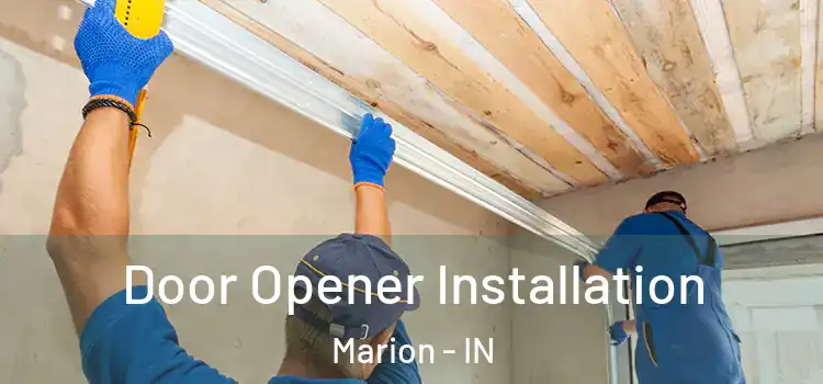  Door Opener Installation Marion - IN