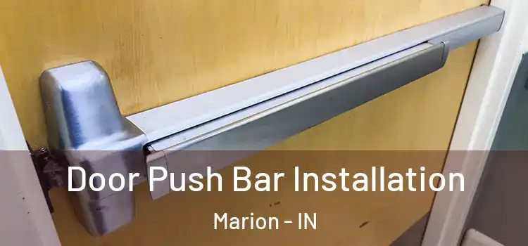 Door Push Bar Installation Marion - IN
