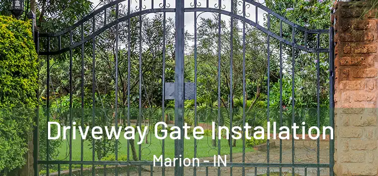 Driveway Gate Installation Marion - IN