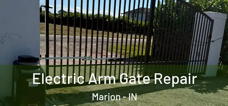 Electric Arm Gate Repair Marion - IN