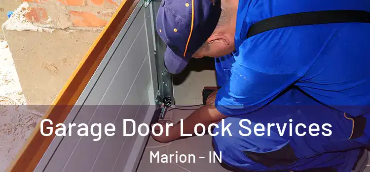 Garage Door Lock Services Marion - IN