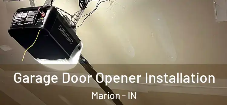  Garage Door Opener Installation Marion - IN