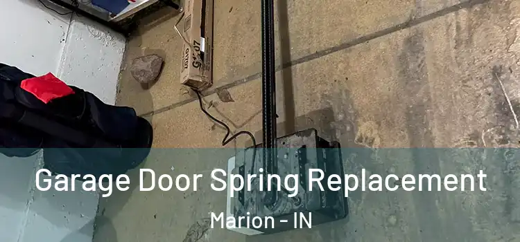  Garage Door Spring Replacement Marion - IN