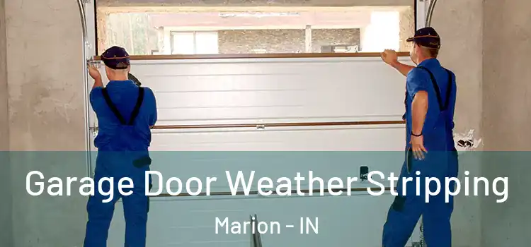  Garage Door Weather Stripping Marion - IN