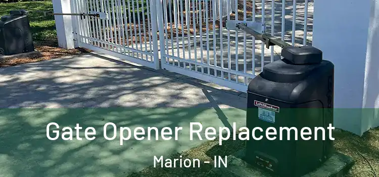 Gate Opener Replacement Marion - IN
