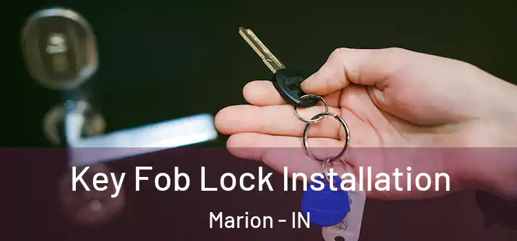 Key Fob Lock Installation Marion - IN