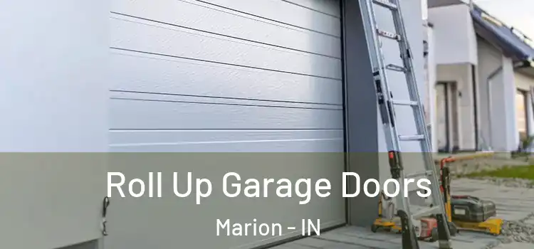  Roll Up Garage Doors Marion - IN