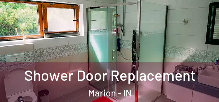 Shower Door Replacement Marion - IN
