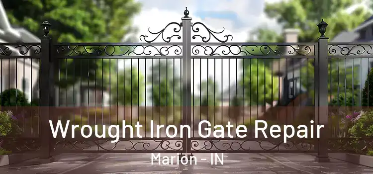 Wrought Iron Gate Repair Marion - IN